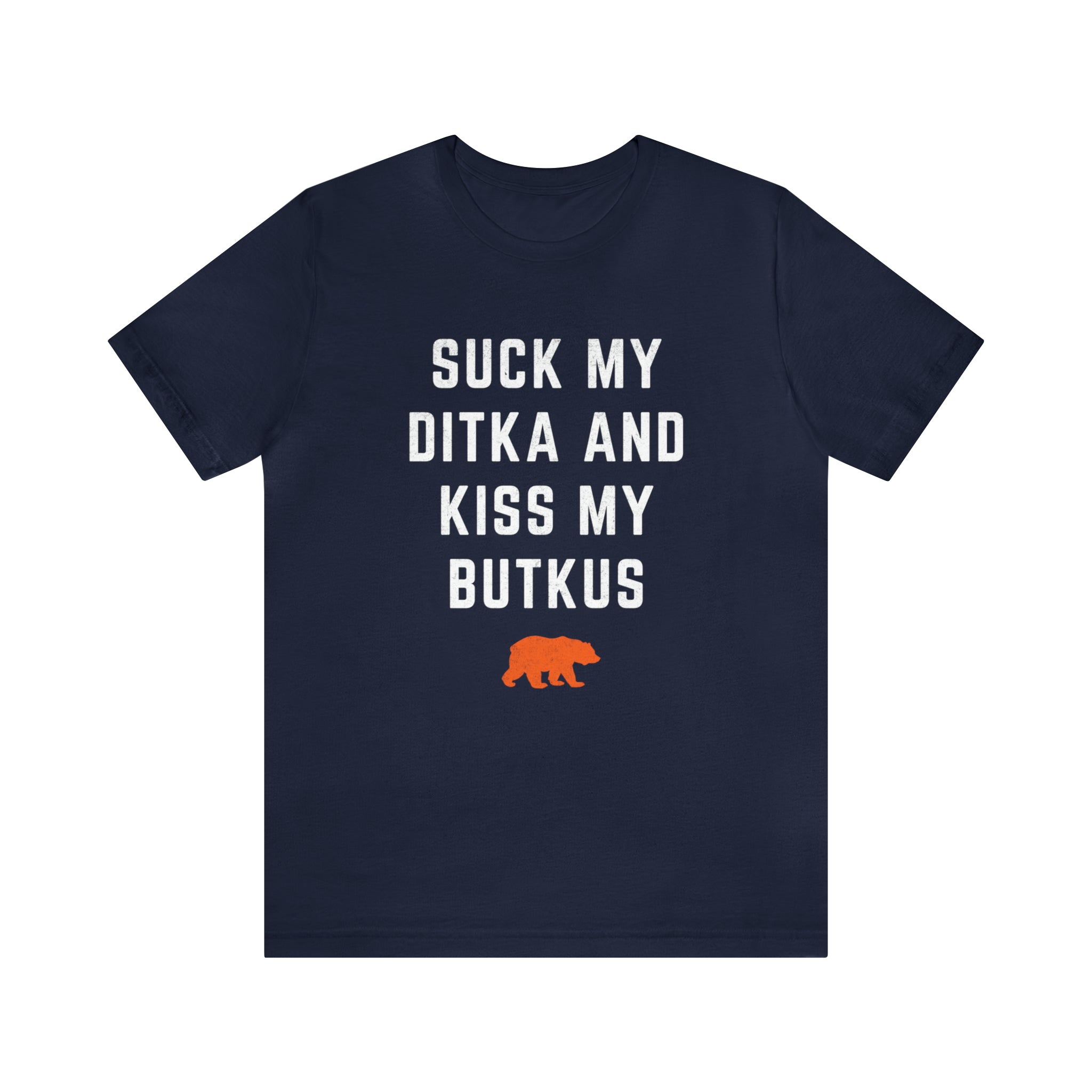 Suck My Ditka and Kiss My Butkus - Chicago Bears t-shirt – Primotees