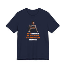 My Ditka is Bigger Than Your Ditka