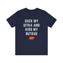 Suck My Ditka and Kiss My Butkus - Chicago Bears
