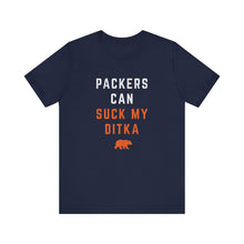 Packers Can Suck My Ditka - Chicago Bears