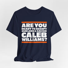 Are you ready to accept our lord & savior Caleb Williams?