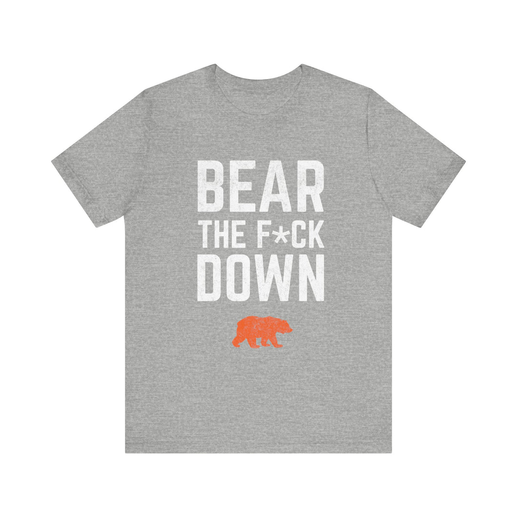 Bear The F*ck Down - Chicago Bears