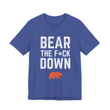 Bear The F*ck Down - Chicago Bears