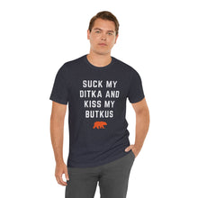 Suck My Ditka and Kiss My Butkus - Chicago Bears