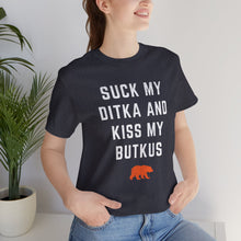 Suck My Ditka and Kiss My Butkus - Chicago Bears