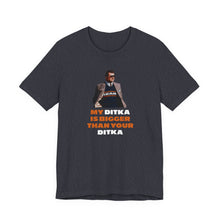 My Ditka is Bigger Than Your Ditka
