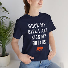 Suck My Ditka and Kiss My Butkus - Chicago Bears