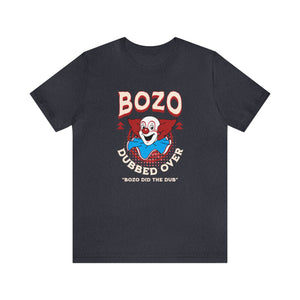 Bozo Dubbed Over - "Bozo did the dub"