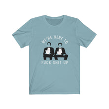 Were here to f*ck sh*t up - Step Brothers tuxedo job interview t-shirt