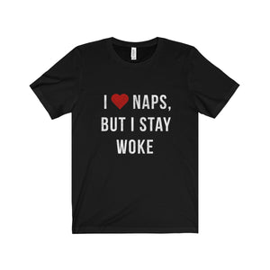 I Love Naps, But I Stay Woke