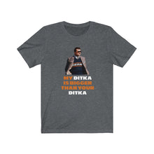 My Ditka is Bigger Than Your Ditka - Chicago Bears Ditka t-shirt