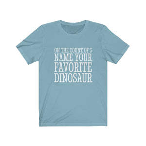 On The Count of 3, Name Your Favorite Dinosaur - Step Brothers t-shirt