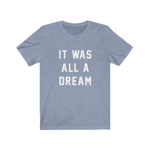 It Was All A Dream - Biggie Small Juicy t-shirt