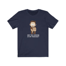 Are you looking at my package?  South Park funny t-shirt