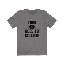 Your Mom Goes To College