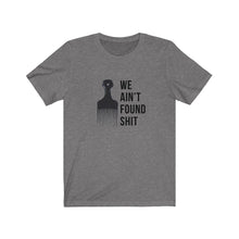 We Ain’t Found Shit - Spaceballs funny t-shirt